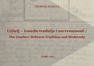 OBJAVLJEN ZBORNIK RADOVA UČITELJ – IZMEĐU TRADICIJE I MODERNOSTI